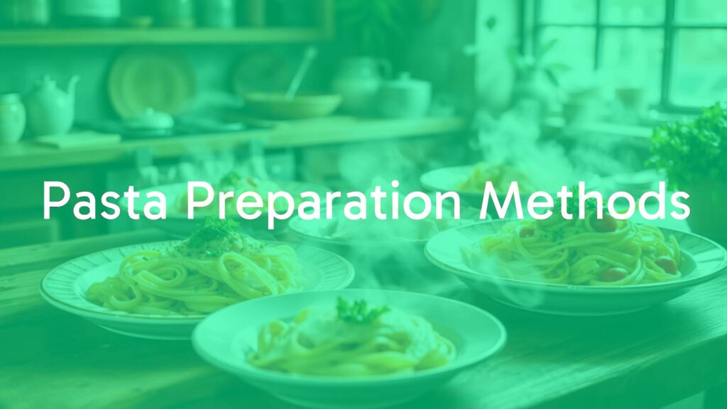 Pasta Preparation Methods