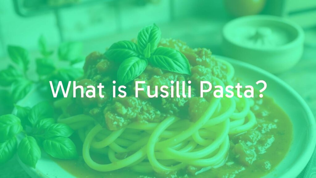 What is Fusilli Pasta?