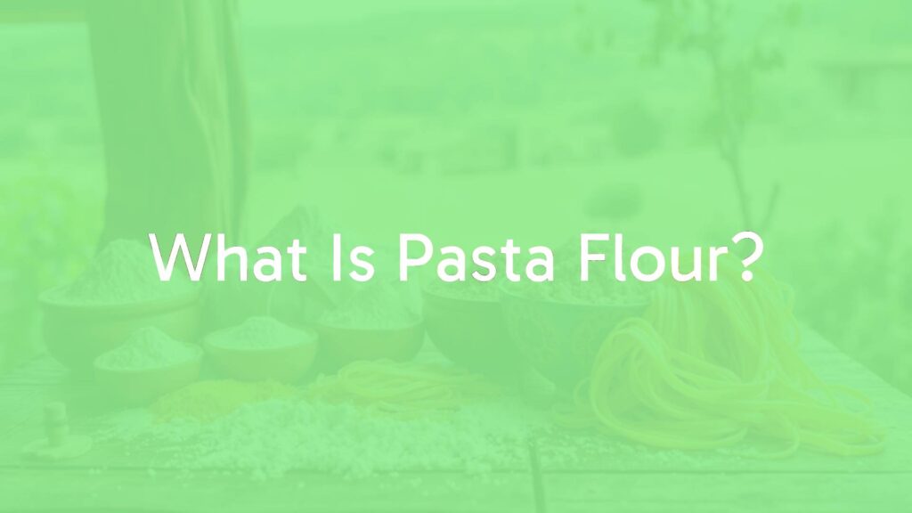 What Is Pasta Flour?