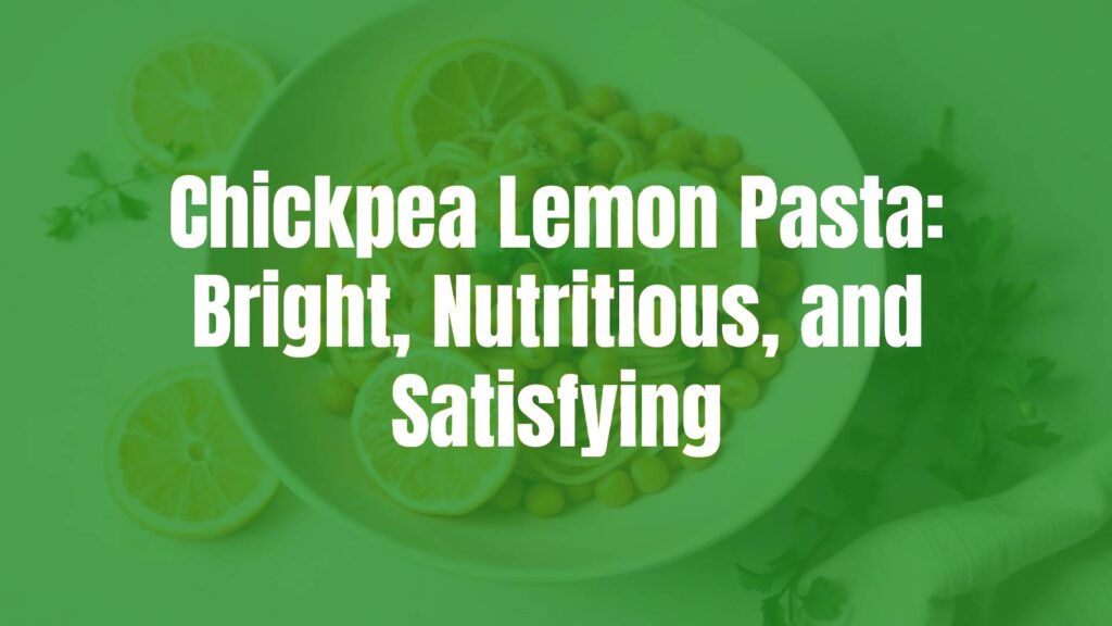 Chickpea lemon pasta in a white bowl, fresh lemon slices and herbs on top, vibrant and appetizing, soft natural lighting, realistic food photography.