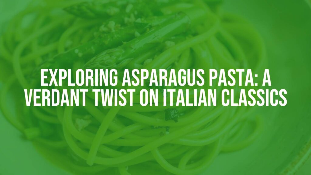 Vibrant green asparagus pasta dish, freshly cooked spaghetti with sautéed asparagus, drizzled with olive oil, rustic Italian cooking style, bright and fresh food photography.