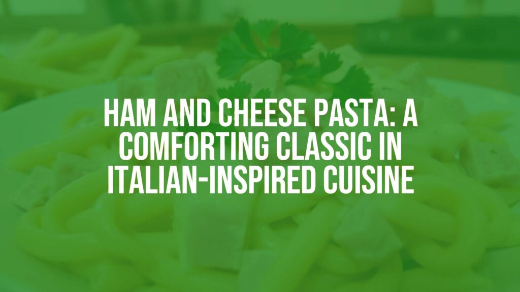 Creamy ham and cheese pasta with penne, melted mozzarella, and savory cubed ham, garnished with fresh parsley, cozy kitchen lighting, realistic.