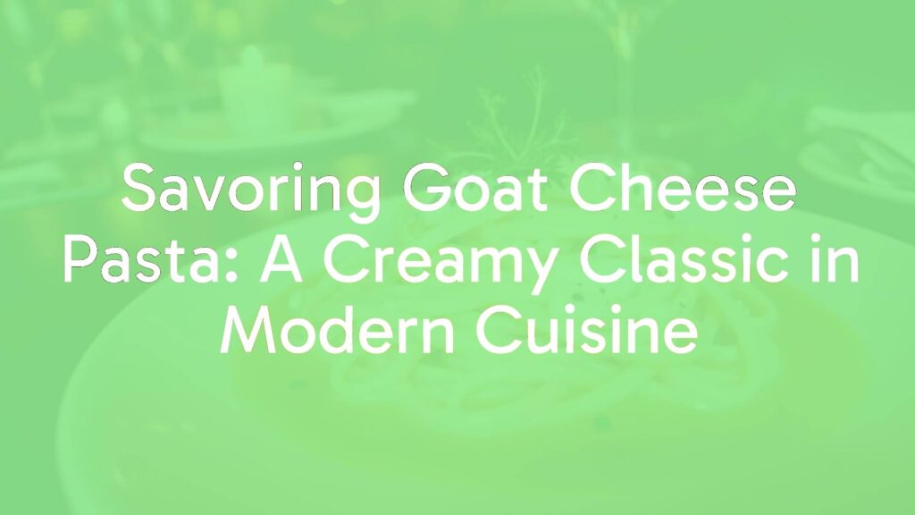 Creamy goat cheese pasta with a silky sauce, garnished with fresh herbs, elegant plating, cozy restaurant lighting, realistic.
