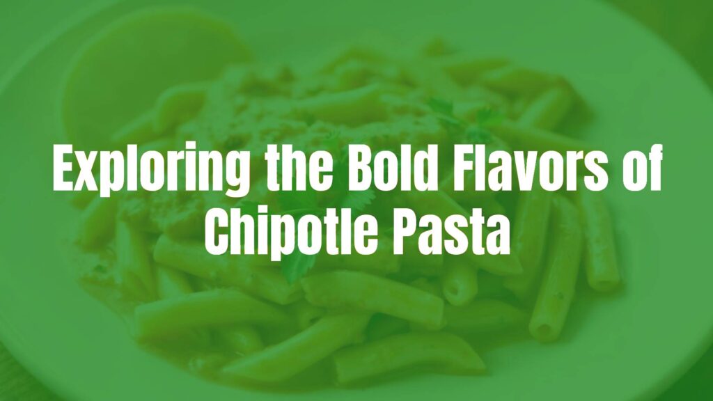 A plate of chipotle pasta, rich creamy sauce with smoky chipotle peppers, penne noodles, garnished with fresh herbs, warm food photography style.