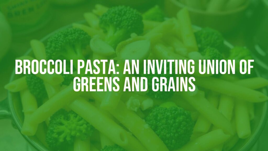 Delicious broccoli pasta dish with penne, fresh broccoli florets, garlic, and olive oil, vibrant green colors, appetizing, rustic kitchen setting, realistic.